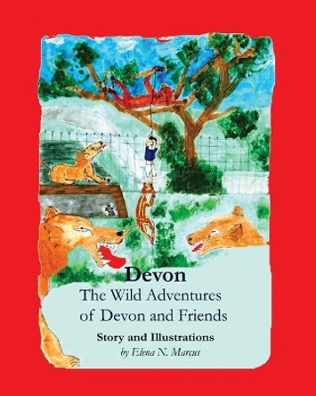 Devon: The Wild Adventures of Devon and Friends by Elena N Marcus 9780615575452