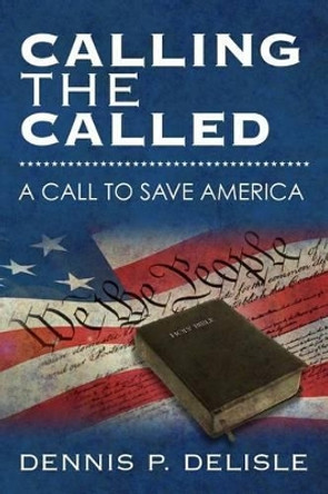 Calling the Called by Dennis P Delisle 9780615590370