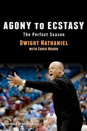 Agony to Ecstasy: The Perfect Season by Chris Nguon 9780615590950