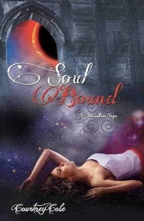 Soul Bound: The Moonstone Saga by Courtney Cole 9780615627403