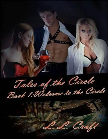 Tales of the Circle: Book One: Welcome to the Circle by L L Craft 9780615678863