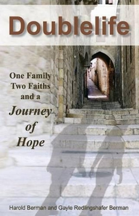Doublelife: One Family, Two Faiths and a Journey of Hope by Gayle Redlingshafer Berman 9780615721156