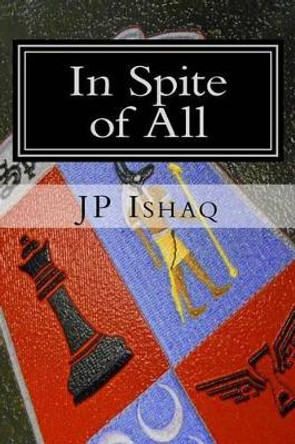 In Spite of All by Jp Ishaq 9780615745329