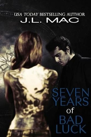 Seven Years of Bad Luck by J L Mac 9780615823195