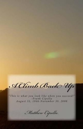 A Climb Back Up by Matthew Cipolla 9780615775104