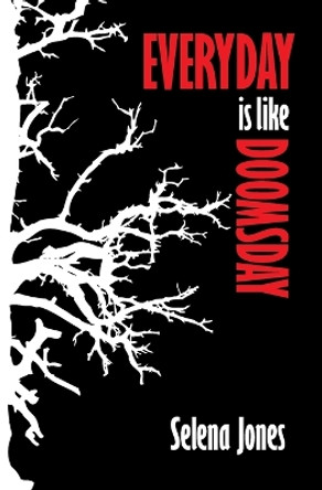 Every Day is Like Doomsday by Selena Jones 9780615778334