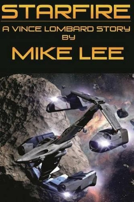 StarFire: A Vince Lombard Story by Michael Anthony Lee 9780615784809