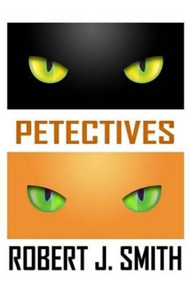 Petectives by Robert J Smith 9780615915258