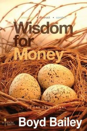 Wisdom for Money by Boyd Bailey 9780615916026