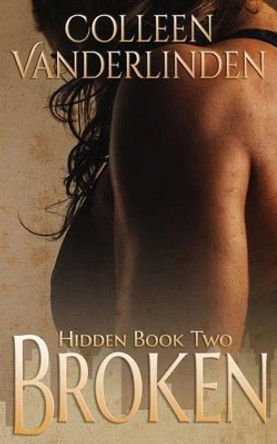 Broken: Hidden Book Two by Colleen Vanderlinden 9780615941448