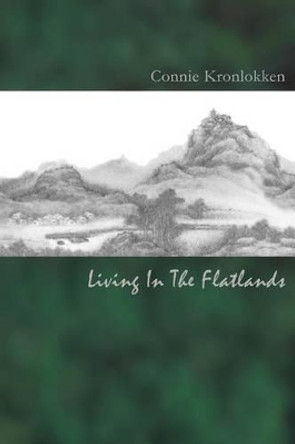 Living in the Flatlands by Connie Kronlokken 9780615948614