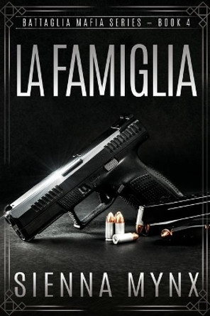 La Famiglia: Battaglia Mafia Series by Sienna Mynx 9780615964201