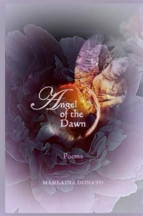 Angel of the Dawn: Poems by Marlaina Donato 9780615799414