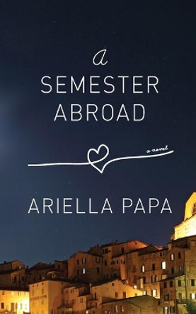 A Semester Abroad by Ariella Papa 9780615805382