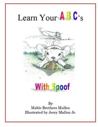 Learn Your ABC's with Spoof by Mable Brothers Mullen 9780615831336