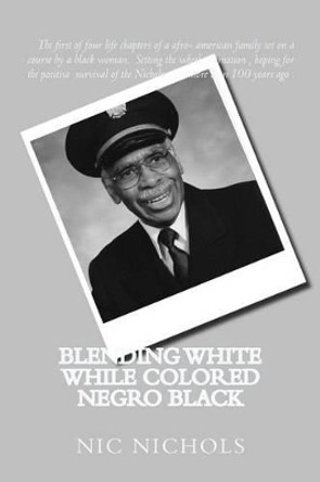 Blending WHITE while Colored Negro Black: american black turn to white by Vernon H Nichols Sr 9780615832289