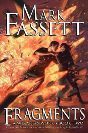 Fragments - A Wizard's Work Book Two by Mark Fassett 9780615845333