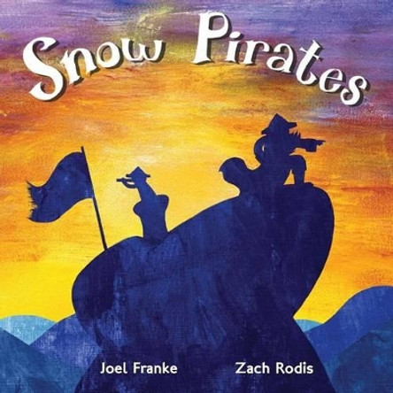 Snow Pirates by Joel Franke 9780615853567