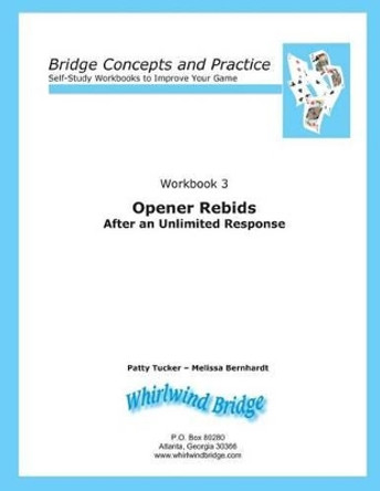 Opener Rebids After an Unlimited Response: Bridge Concepts and Practice by Melissa Bernhardt 9780615855608