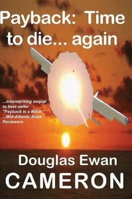Payback is time to die... again by Douglas Ewan Cameron 9780615875309