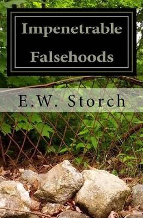 Impenetrable Falsehoods: A Small Book of Small Fiction by E W Storch 9780615888590