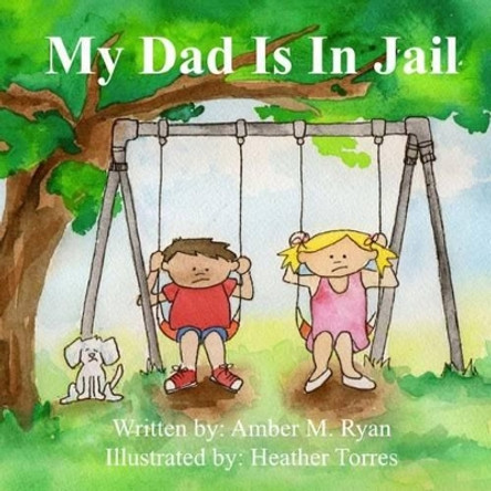 My Dad Is in Jail by Amber M Ryan 9780615897561