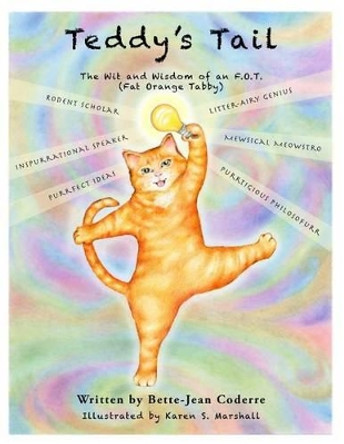 Teddy's Tail: The Wit and Wisdom of an F.O.T (Fat Orange Tabby) by Karen S Marshall 9780615976488