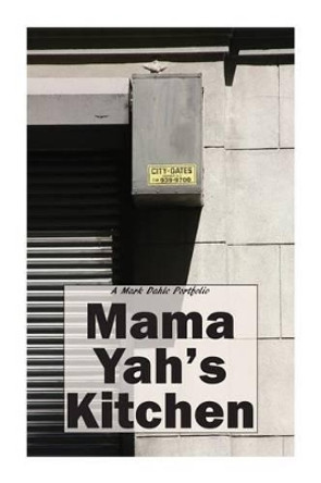 Mama Yah's Kitchen by Mark Dahle 9780615981116