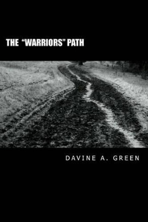 The &quot;Warriors&quot; Path by Davine A Green 9780615984414