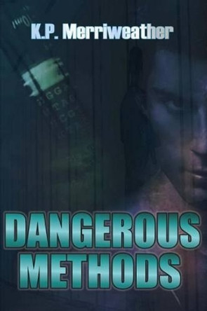 Dangerous Methods by Kp Merriweather 9780615986067