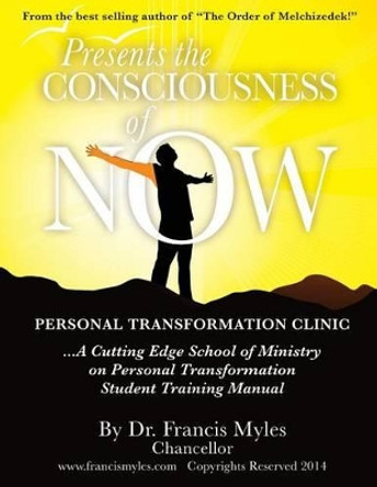 The Consciousness of Now Student Manual by Francis Myles 9780615992518