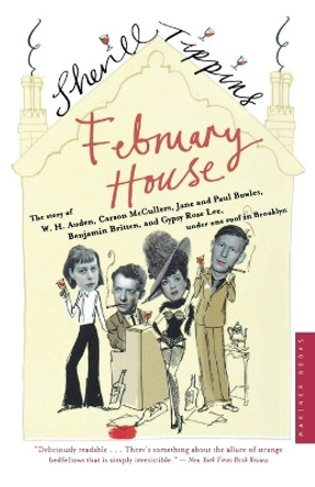 February House: The Story of W. H. Auden, Carson McCullers, Jane and Paul Bowles, Benjamin Britten, and Gypsy Rose Lee, Under One Roof in Brooklyn by Sherill Tippins 9780618711970