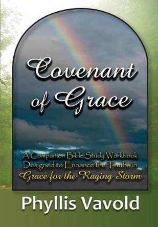 Covenant of Grace - New Edition: A Bible Study Workbook by Phyllis Vavold 9780615967394