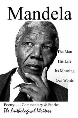 Mandela: The Man, His Life, Its Meaning, Our Words by Robert Gibbons 9780615968230