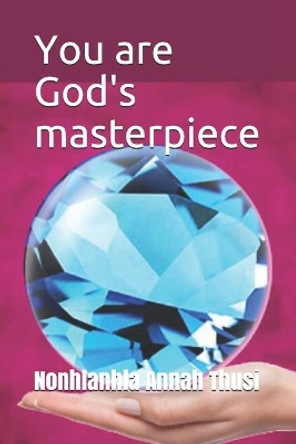 You are God's masterpiece by Thusi Nonhlanhla Annah 9780620614177