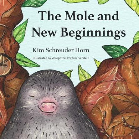 The Mole and New Beginnings: Children's rhyme story book by Kim Horn Schreuder 9780620917940