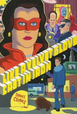 Like A Velvet Glove Cast In Iron by Daniel Clowes