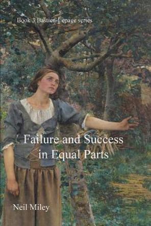 Failure and Success in Equal Parts by Neil A Miley 9780648967750