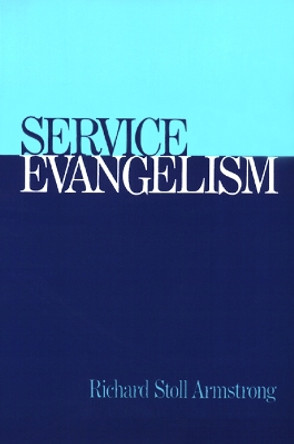 Service Evangelism by Richard Stoll Armstrong 9780664242527