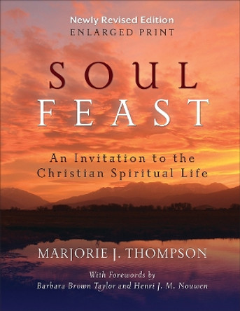 Soul Feast, Newly Revised Edition-Enlarged: An Invitation to the Christian Spiritual Life by Marjorie J. Thompson 9780664261153