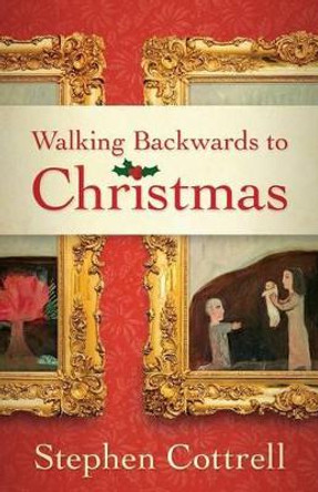 Walking Backwards to Christmas by Stephen Cottrell 9780664261863