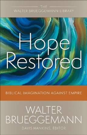 Hope Restored: Biblical Imagination Against Empire by Walter Brueggemann 9780664265908