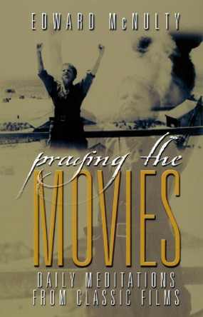 Praying the Movies: Daily Meditations from Classic Films by Edward N. McNulty 9780664501556