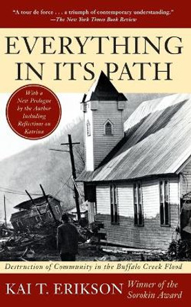 Everything in Its Path: Destruction of Community in the Buffalo Creek Flood by Kai T Erikson 9780671240677