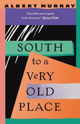 South to a Very Old Place by Albert Murray 9780679736950