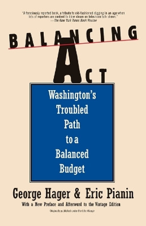 Balancing Act: Washington's Troubled Path to a Balanced Budget by George Hager 9780679756071