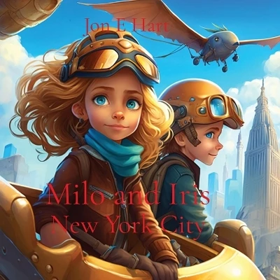 Milo and Iris: New York City by Jon E Hart 9780645788129