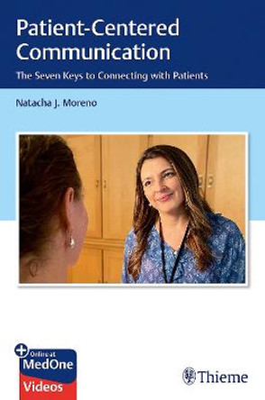 Patient-Centered Communication: The Seven Keys to Connecting with Patients by Natacha Moreno