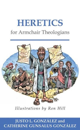 Heretics for Armchair Theologians by Justo L. Gonzalez 9780664232054