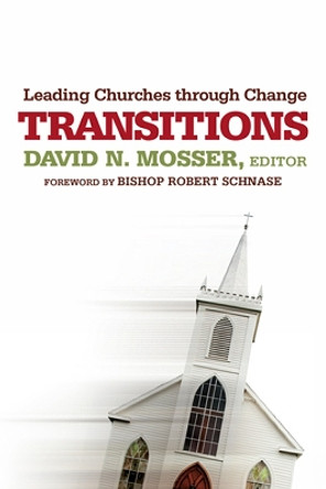 Transitions: Leading Churches through Change by David N. Mosser 9780664235437
